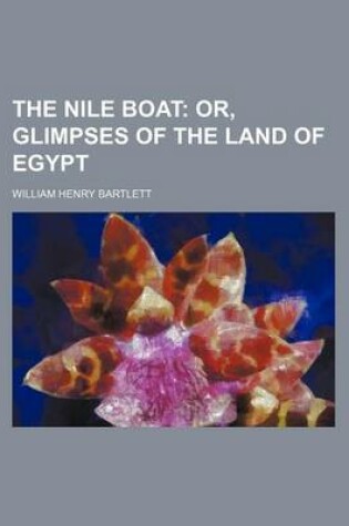 Cover of The Nile Boat; Or, Glimpses of the Land of Egypt