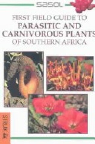 Cover of Sasol first guide to parasitic and carnivorous plants of Southern Africa