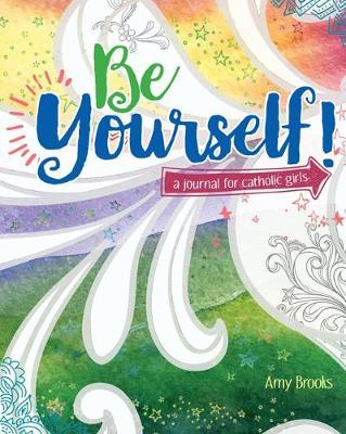 Book cover for Be Yourself!: A Journal for Catholic Girls
