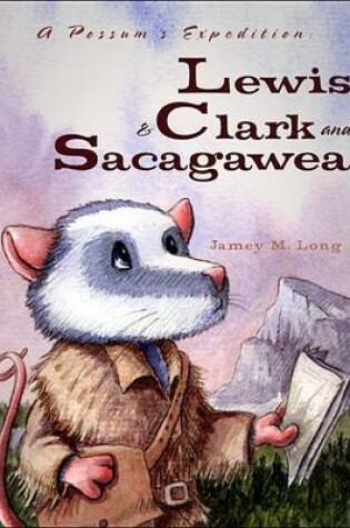 Cover of A Possum's Expedition: Lewis & Clark and Sacagawea