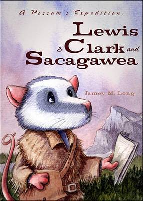 Book cover for A Possum's Expedition: Lewis & Clark and Sacagawea