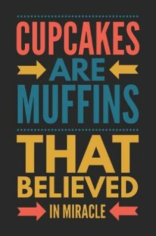 Cover of Cupcakes Are Muffins That Believed in Miracle