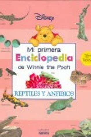Cover of Reptiles y Anfibios Mi Primera Enciclopedia de Winnie the Pooh