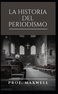 Book cover for La Historia del Periodismo