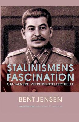 Book cover for Stalinismens fascination og danske venstreintellektuelle