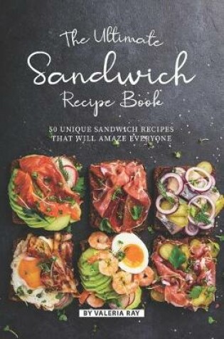 Cover of The Ultimate Sandwich Recipe Book