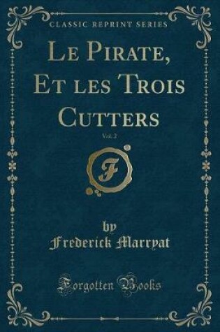 Cover of Le Pirate, Et Les Trois Cutters, Vol. 2 (Classic Reprint)
