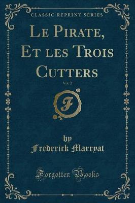 Book cover for Le Pirate, Et Les Trois Cutters, Vol. 2 (Classic Reprint)