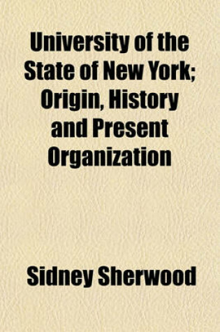 Cover of University of the State of New York; Origin, History and Present Organization