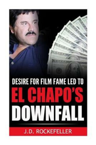 Cover of Desire for Film Fame Led to El Chapo's Downfall