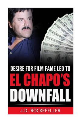 Book cover for Desire for Film Fame Led to El Chapo's Downfall