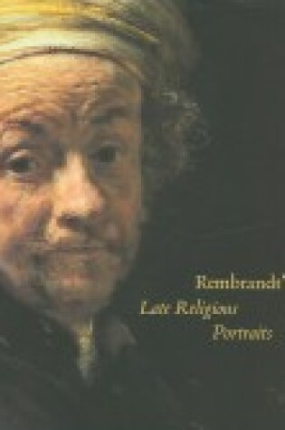 Cover of Rembrandt's Late Religious Portraits