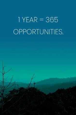 Cover of Inspirational Quote Notebook - '1 Year = 365 Opportunities.' - Inspirational Journal to Write in - Inspirational Quote Diary
