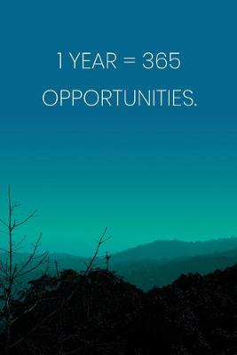 Book cover for Inspirational Quote Notebook - '1 Year = 365 Opportunities.' - Inspirational Journal to Write in - Inspirational Quote Diary