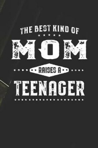 Cover of The Best Kind Of Mom Raises A Teenager