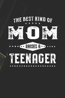 Book cover for The Best Kind Of Mom Raises A Teenager