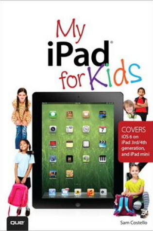 Cover of My iPad for Kids (Covers iOS 6 on iPad 3rd or 4th generation, and iPad mini)