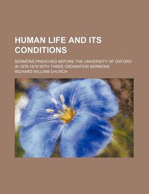 Book cover for Human Life and Its Conditions; Sermons Preached Before the University of Oxford in 1876-1878 with Three Ordination Sermons