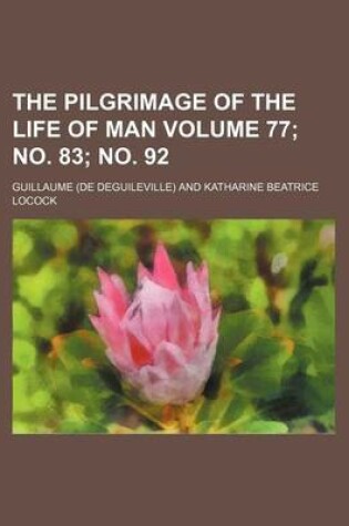 Cover of The Pilgrimage of the Life of Man Volume 77; No. 83; No. 92