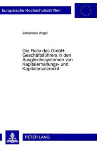 Cover of Die Rolle Des Gmbh-Geschaeftsfuehrers in Den Ausgleichssystemen Von Kapitalerhaltungs- Und Kapitalersatzrecht