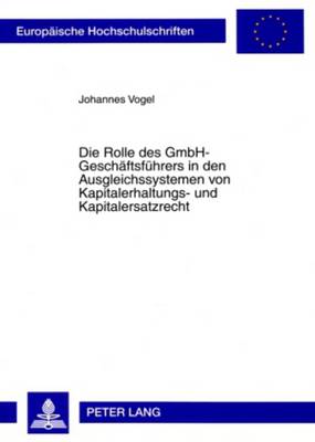 Cover of Die Rolle Des Gmbh-Geschaeftsfuehrers in Den Ausgleichssystemen Von Kapitalerhaltungs- Und Kapitalersatzrecht