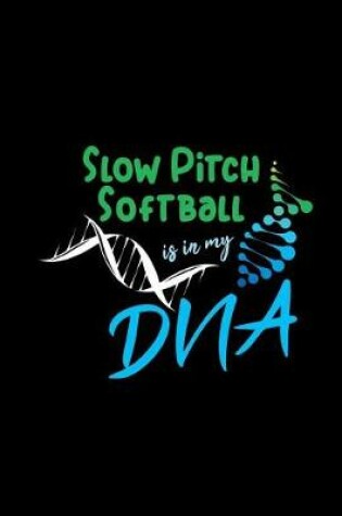 Cover of Slow Pitch Softball Is in My DNA