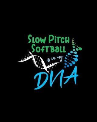 Book cover for Slow Pitch Softball Is in My DNA