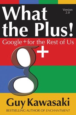 Book cover for What the Plus!: Google+ for the Rest of Us