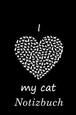 Book cover for I Love My Cat Notizbuch