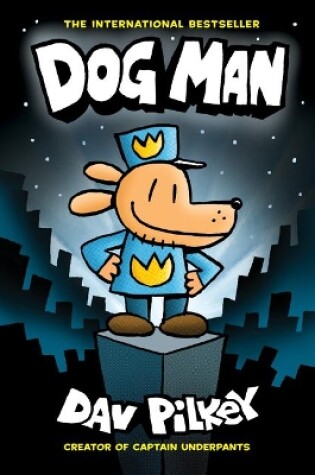 Cover of Dog Man: A Graphic Novel (Dog Man #1): From the Creator of Captain Underpants