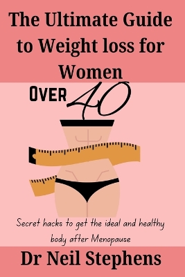 Cover of The Ultimate Guide to weight loss for Women over 40