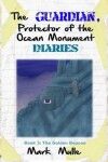 Book cover for The Guardian, Protector of the Ocean Monument Diaries (Book 3)