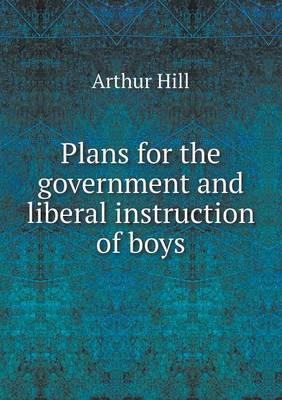 Book cover for Plans for the government and liberal instruction of boys