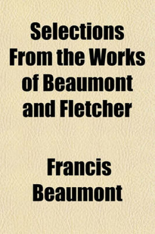 Cover of Selections from the Works of Beaumont and Fletcher