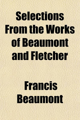 Book cover for Selections from the Works of Beaumont and Fletcher