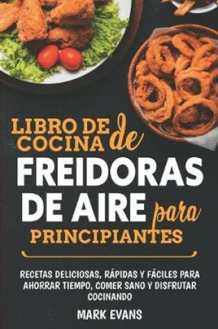Cover of Libro de cocina de freidoras de aire para principiantes