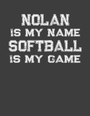 Book cover for Nolan Is My Name Softball Is My Game