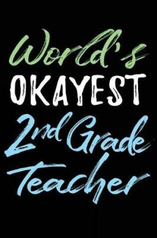 Cover of World's Okayest 2nd Grade Teacher
