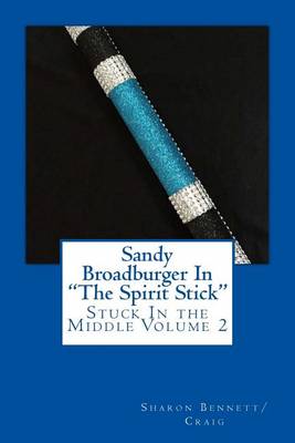 Book cover for Sandy Broadburger In The Spirit Stick