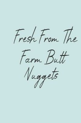 Cover of Fresh From The Farm Butt Nuggets
