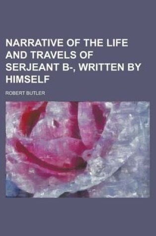 Cover of Narrative of the Life and Travels of Serjeant B-, Written by Himself