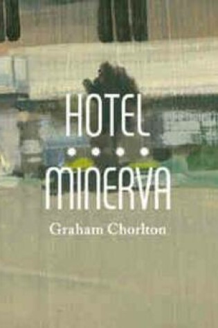 Cover of Graham Chorlton: Hotel Minerva