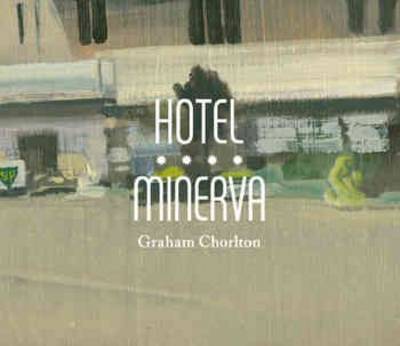 Book cover for Graham Chorlton: Hotel Minerva