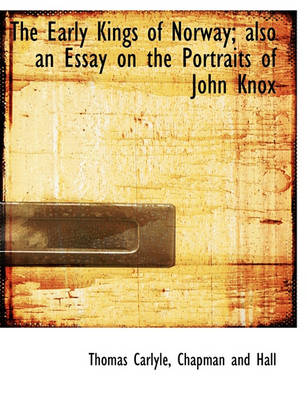 Book cover for The Early Kings of Norway; Also an Essay on the Portraits of John Knox