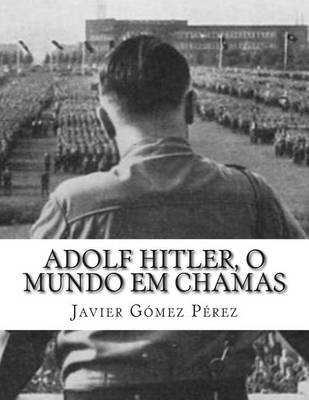 Book cover for Adolf Hitler, O Mundo Em Chamas