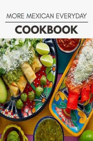 Cover of More Mexican Everyday Cookbook