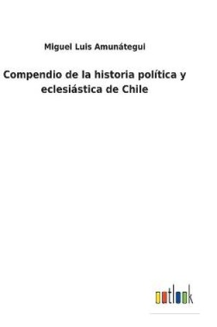 Cover of Compendio de la historia política y eclesiástica de Chile