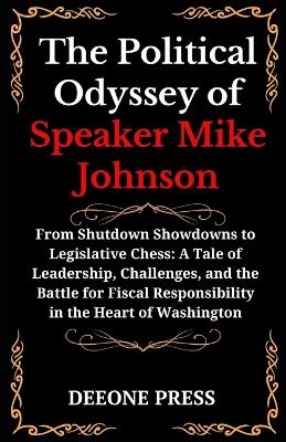 Book cover for The Political Odyssey of Speaker Mike Johnson