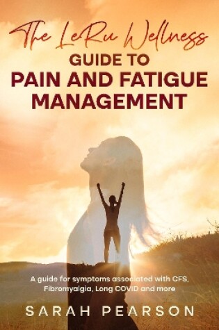 Cover of The LeRu Wellness Guide to Pain and Fatigue Management