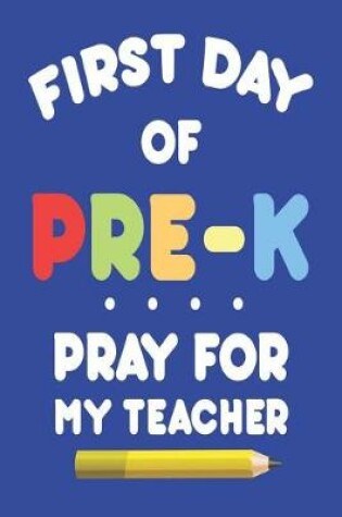 Cover of First Day Of Pre-K Pray For My Teacher